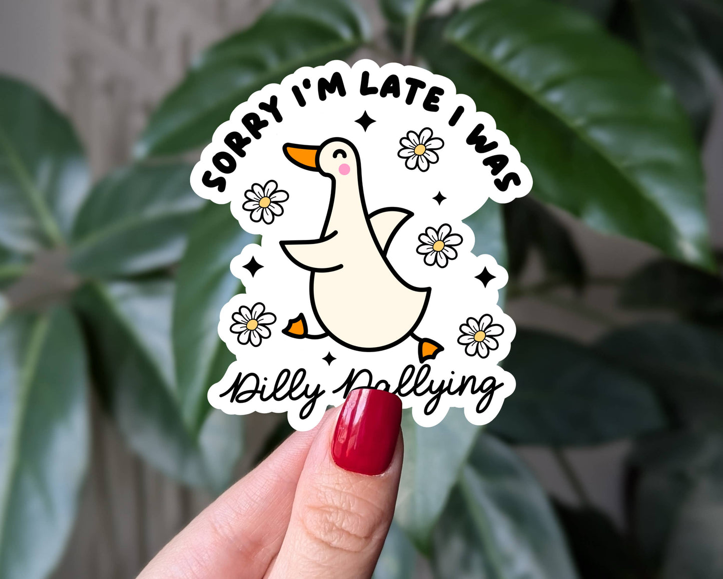 Sorry I'm Late I Was Dilly Dallying, Funny Goose Sticker