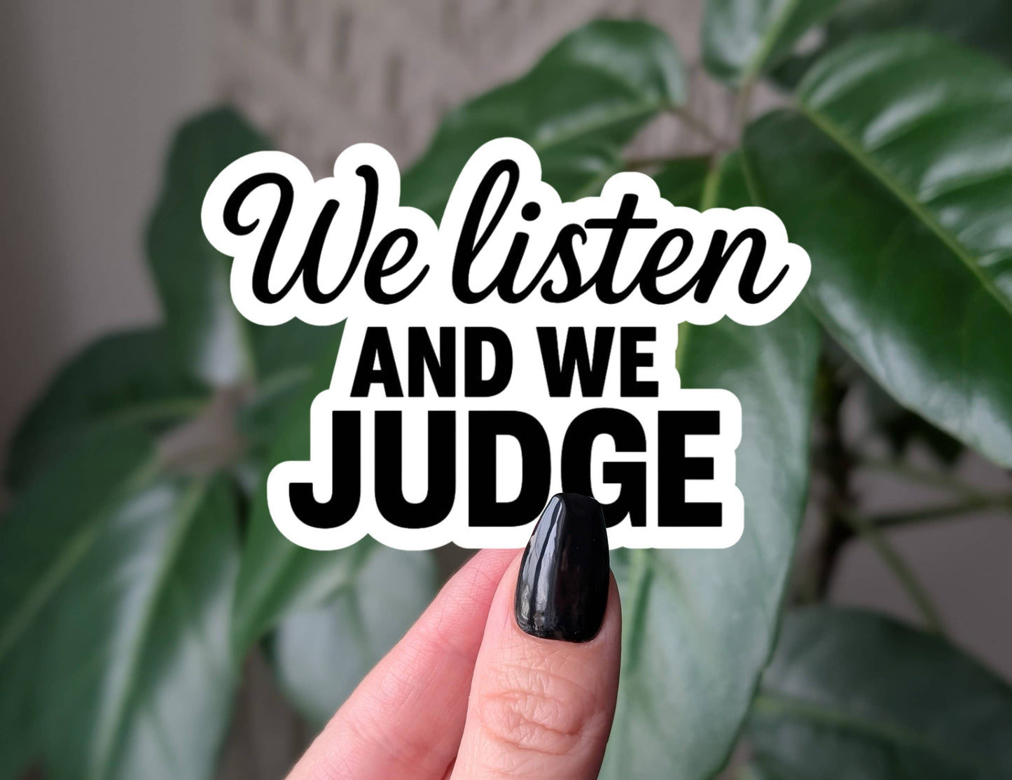 We Listen And We Judge Vinyl Sticker