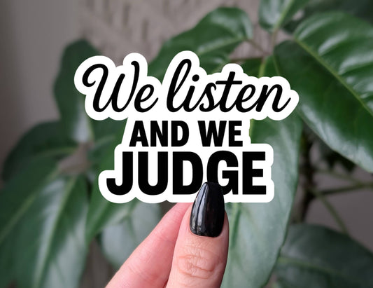 We Listen And We Judge Vinyl Sticker